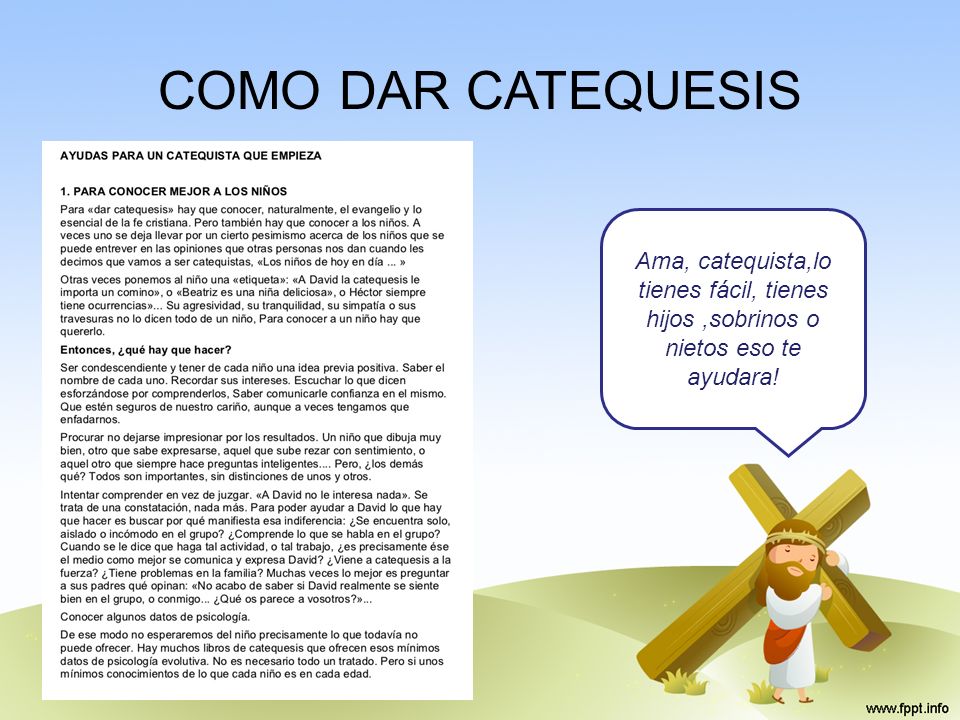 COMO DAR CATEQUESIS Ama, catequista,lo tienes fácil, tienes hijos ,sobrinos o nietos eso te ayudara!