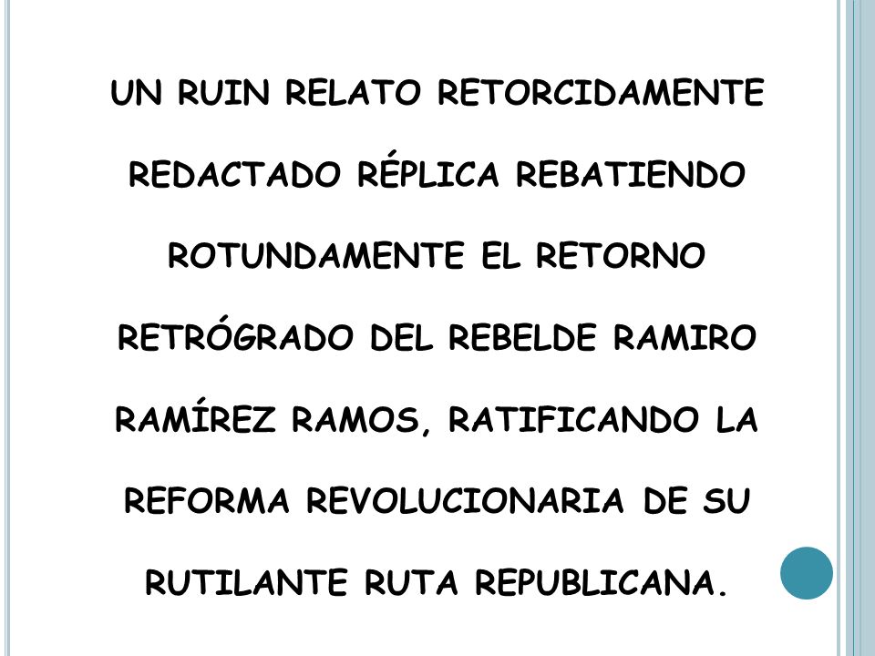 UN RUIN RELATO RETORCIDAMENTE REDACTADO RÉPLICA REBATIENDO ROTUNDAMENTE EL RETORNO RETRÓGRADO DEL REBELDE RAMIRO RAMÍREZ RAMOS, RATIFICANDO LA REFORMA REVOLUCIONARIA DE SU RUTILANTE RUTA REPUBLICANA.