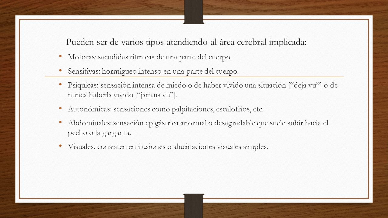 Pueden ser de varios tipos atendiendo al área cerebral implicada: