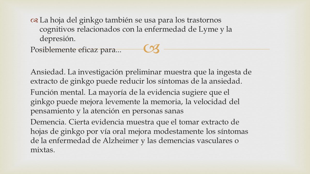La hoja del ginkgo también se usa para los trastornos cognitivos relacionados con la enfermedad de Lyme y la depresión.