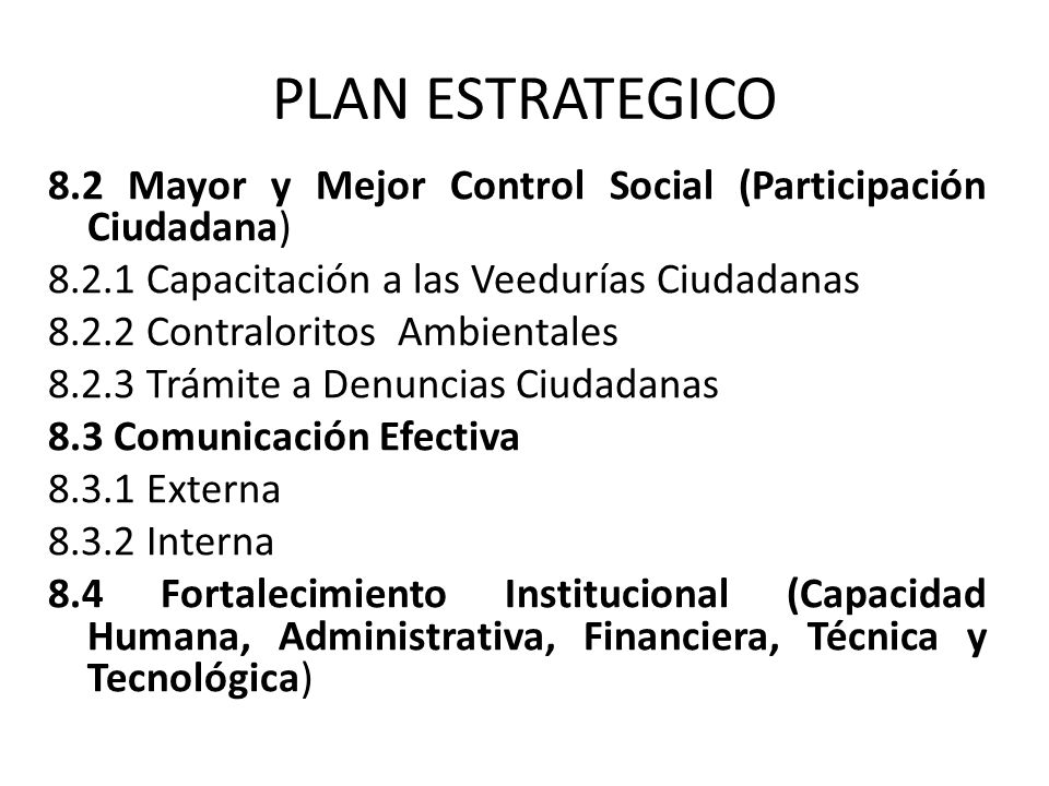 PLAN ESTRATEGICO 8.2 Mayor y Mejor Control Social (Participación Ciudadana) Capacitación a las Veedurías Ciudadanas.