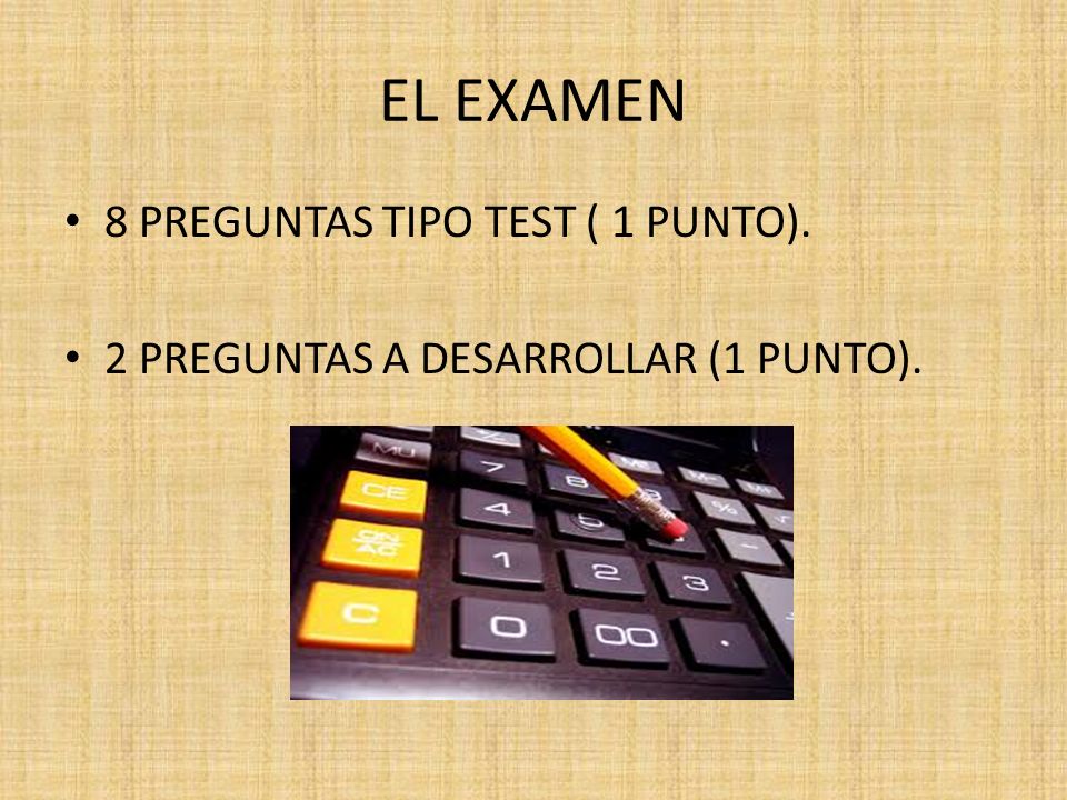 EL EXAMEN 8 PREGUNTAS TIPO TEST ( 1 PUNTO).