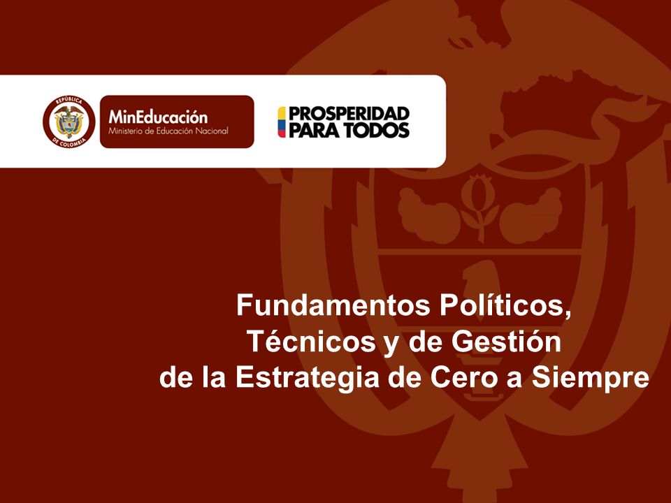 Fundamentos Políticos, Técnicos y de Gestión de la Estrategia de Cero a Siempre