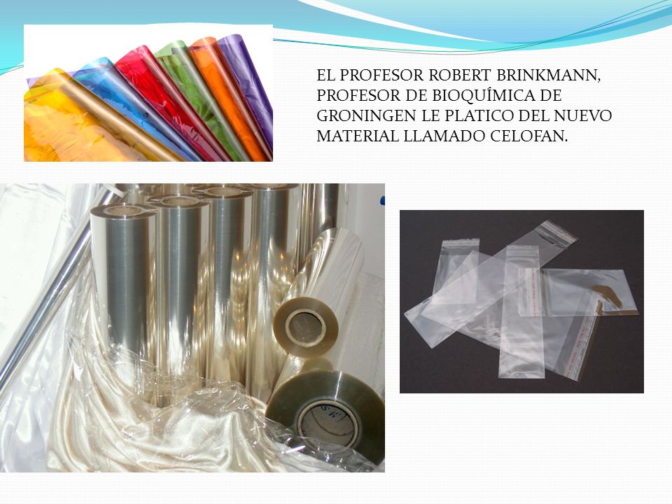 EL PROFESOR ROBERT BRINKMANN, PROFESOR DE BIOQUÍMICA DE GRONINGEN LE PLATICO DEL NUEVO MATERIAL LLAMADO CELOFAN.