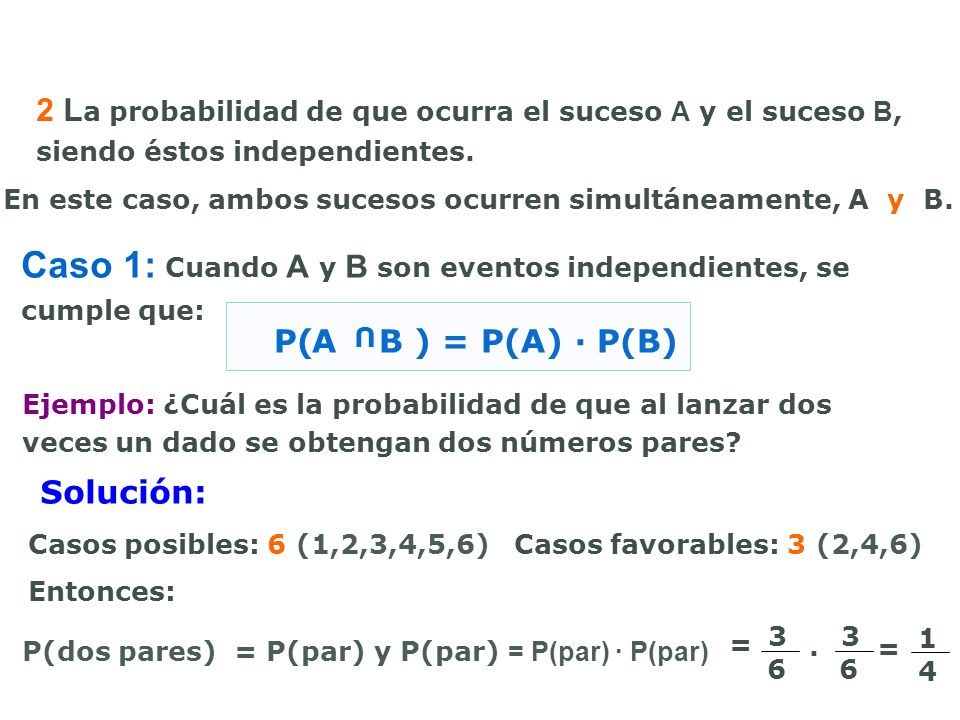 Caso 1: Cuando A y B son eventos independientes, se cumple que: