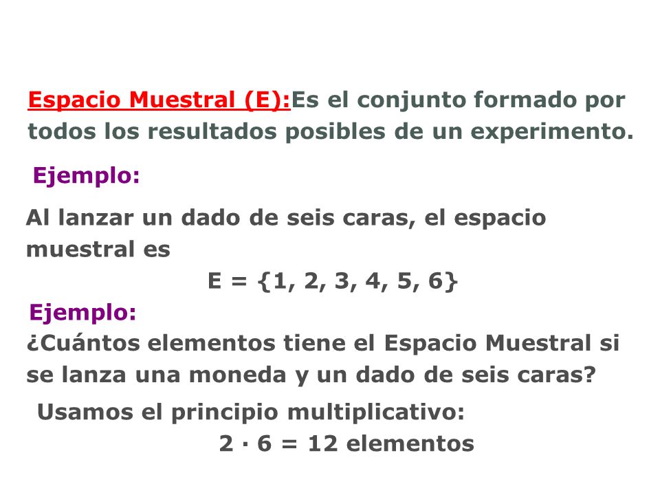 Espacio Muestral (E):Es el conjunto formado por todos los resultados posibles de un experimento.