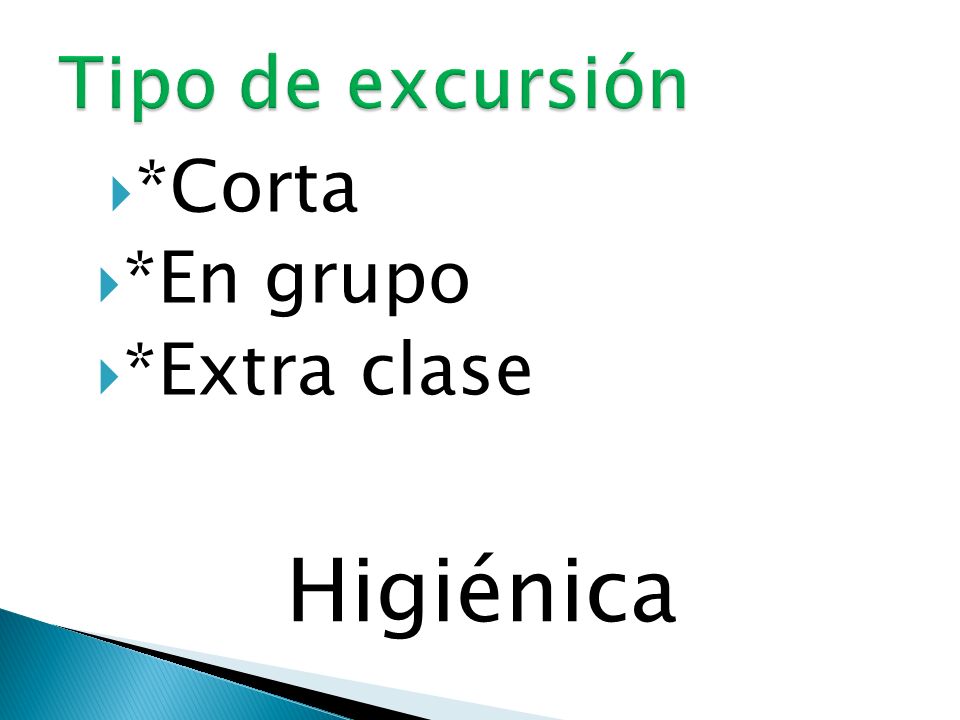 Tipo de excursión *Corta *En grupo *Extra clase Higiénica