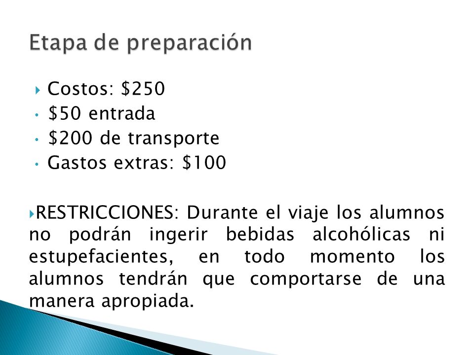 Etapa de preparación Costos: $250 $50 entrada $200 de transporte