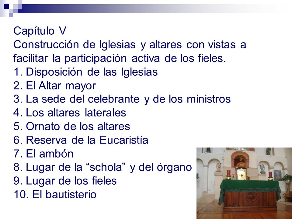 Capítulo V Construcción de Iglesias y altares con vistas a facilitar la participación activa de los fieles.