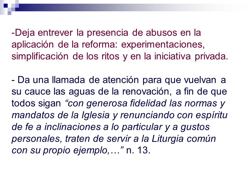 Deja entrever la presencia de abusos en la aplicación de la reforma: experimentaciones, simplificación de los ritos y en la iniciativa privada.
