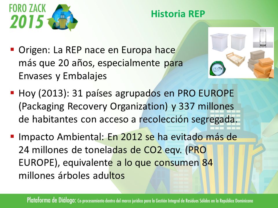 Historia REP Origen: La REP nace en Europa hace más que 20 años, especialmente para Envases y Embalajes.