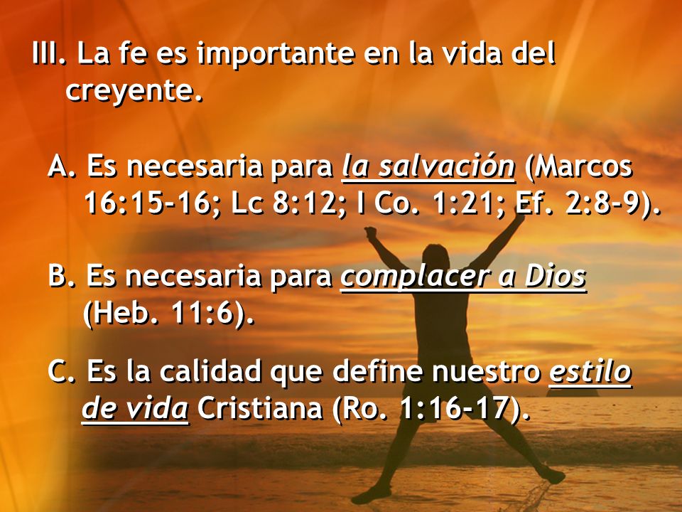 III. La fe es importante en la vida del creyente.