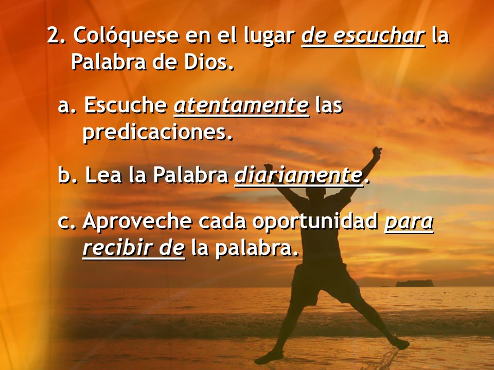 2. Colóquese en el lugar de escuchar la Palabra de Dios.