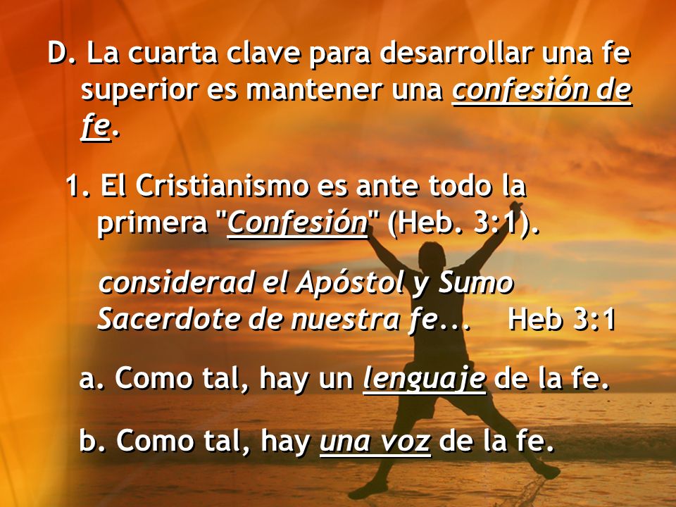 D. La cuarta clave para desarrollar una fe superior es mantener una confesión de fe.