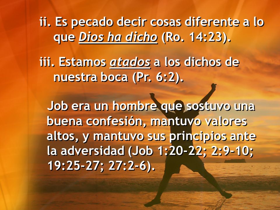 ii. Es pecado decir cosas diferente a lo que Dios ha dicho (Ro. 14:23).