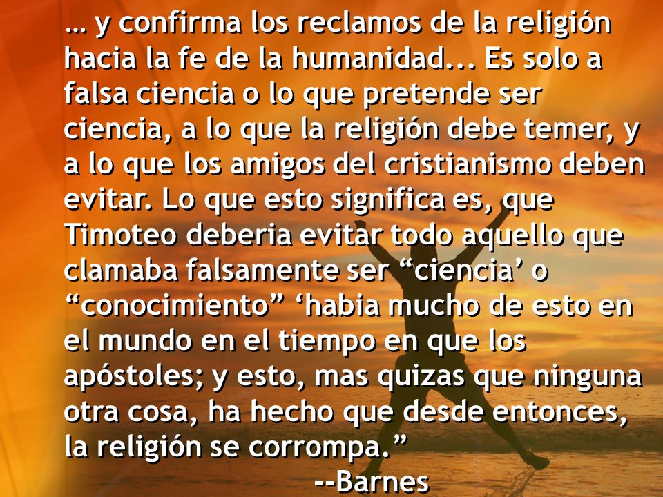 … y confirma los reclamos de la religión hacia la fe de la humanidad