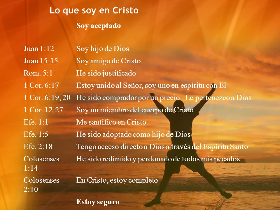 Lo que soy en Cristo Soy aceptado Juan 1:12 Soy hijo de Dios
