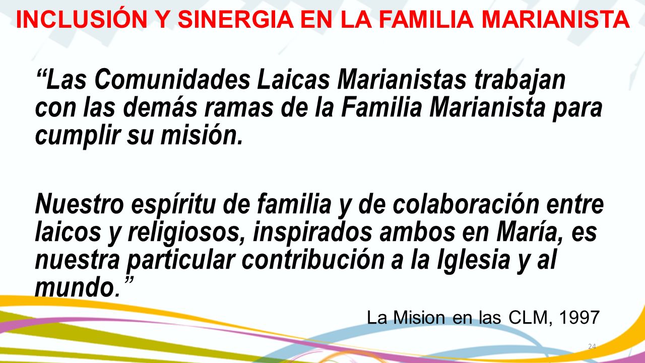 Las Comunidades Laicas Marianistas trabajan con las demás ramas de la Familia Marianista para cumplir su misión.