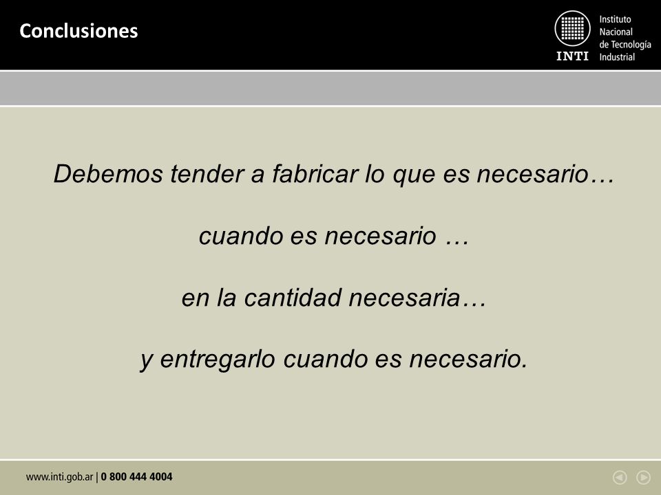 Debemos tender a fabricar lo que es necesario… cuando es necesario …