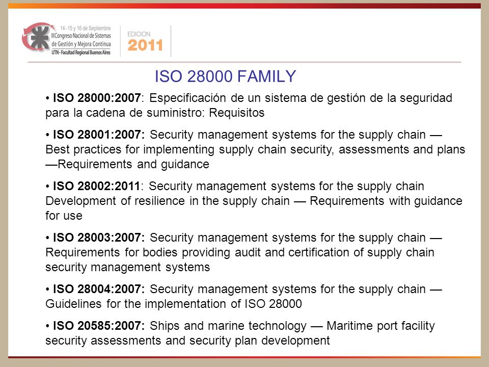 ISO FAMILY ISO 28000:2007: Especificación de un sistema de gestión de la seguridad para la cadena de suministro: Requisitos.