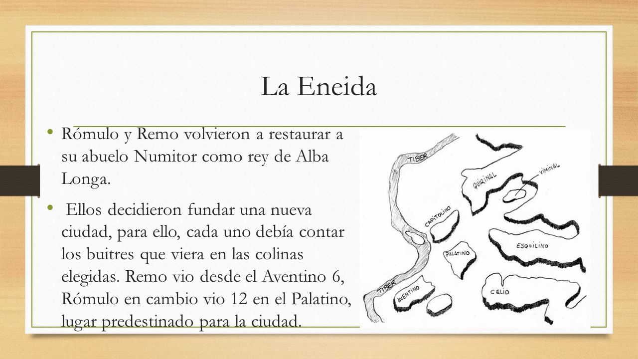 La Eneida Rómulo y Remo volvieron a restaurar a su abuelo Numitor como rey de Alba Longa.