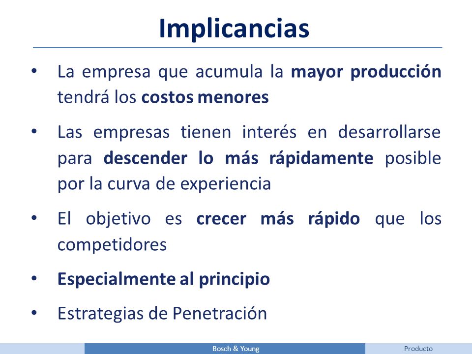 Implicancias La empresa que acumula la mayor producción tendrá los costos menores.
