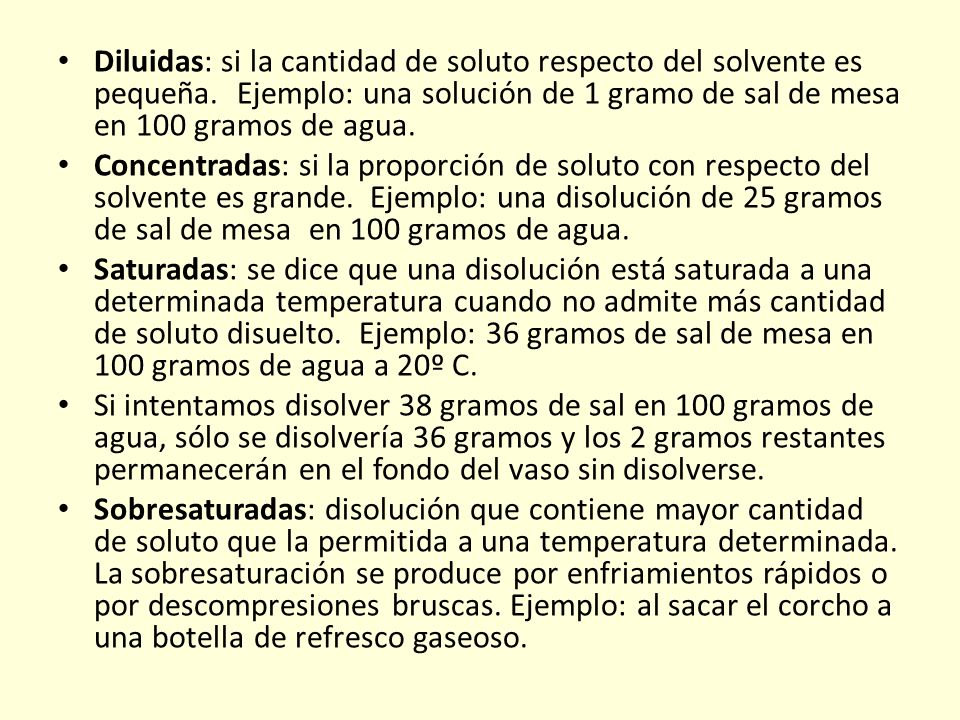 Diluidas: si la cantidad de soluto respecto del solvente es pequeña