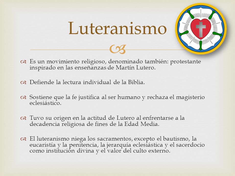 Luteranismo Es un movimiento religioso, denominado también: protestante inspirado en las enseñanzas de Martín Lutero.