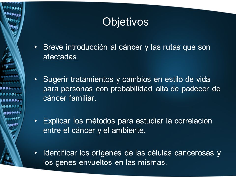 Objetivos Breve introducción al cáncer y las rutas que son afectadas.