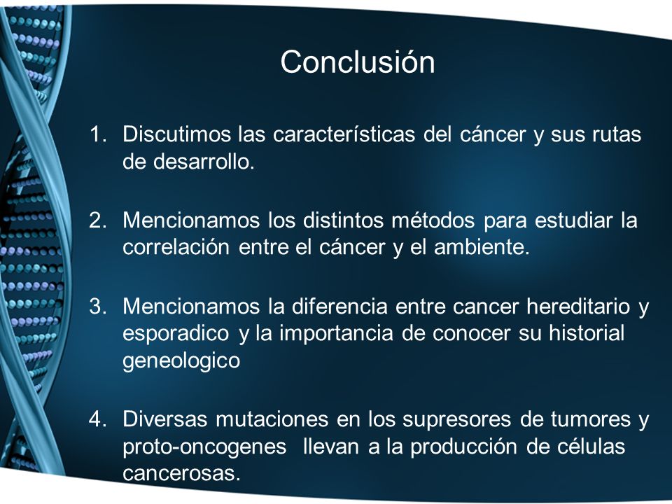 Conclusión Discutimos las características del cáncer y sus rutas de desarrollo.