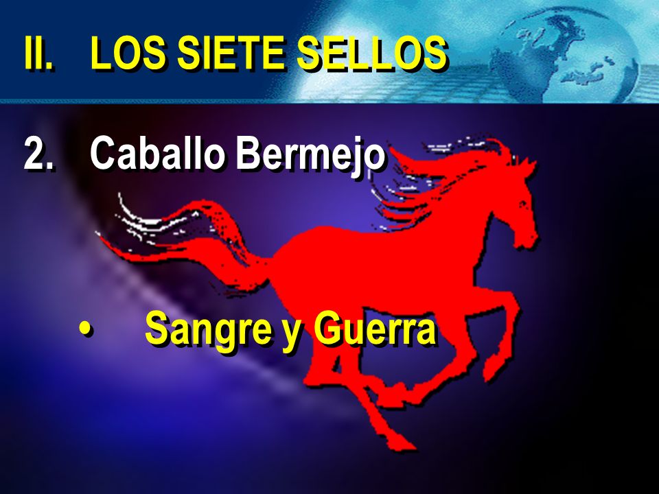 II. LOS SIETE SELLOS 2. Caballo Bermejo • Sangre y Guerra