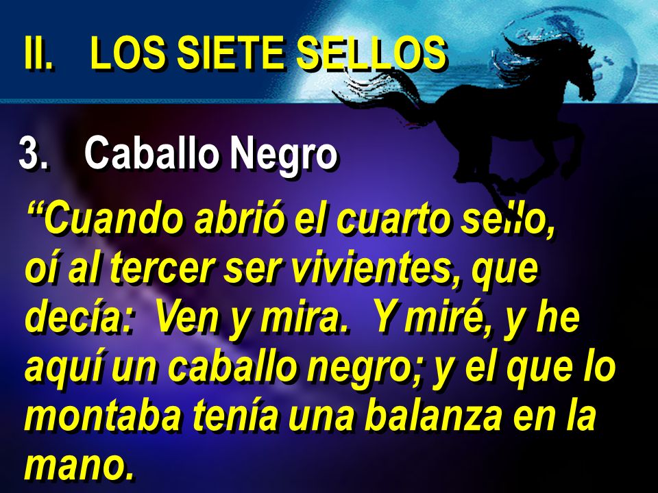3. Caballo Negro II. LOS SIETE SELLOS. Cuando abrió el cuarto sello,