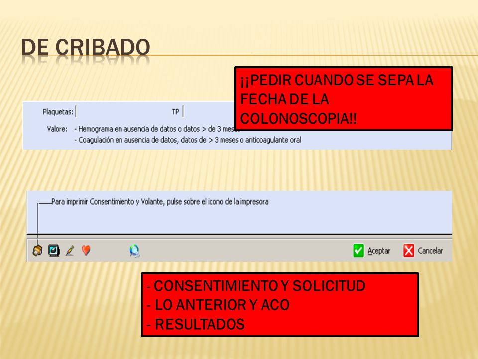 De cribado ¡¡PEDIR CUANDO SE SEPA LA FECHA DE LA COLONOSCOPIA!!