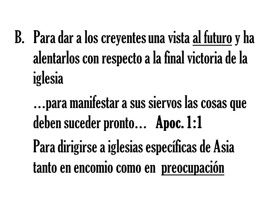 B. Para dar a los creyentes una vista al futuro y ha alentarlos con respecto a la final victoria de la iglesia