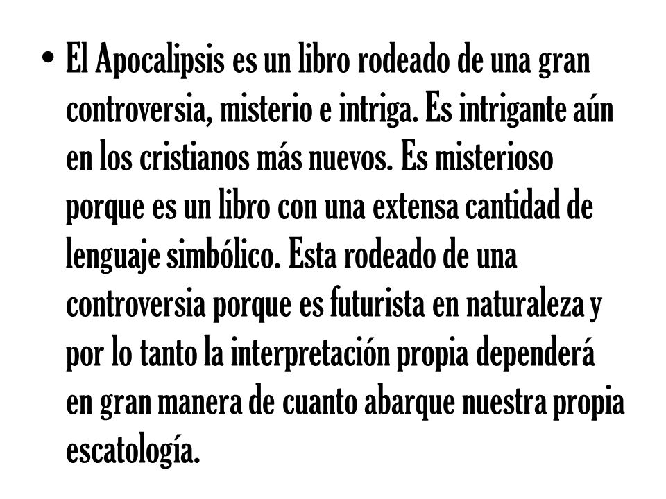 El Apocalipsis es un libro rodeado de una gran controversia, misterio e intriga.