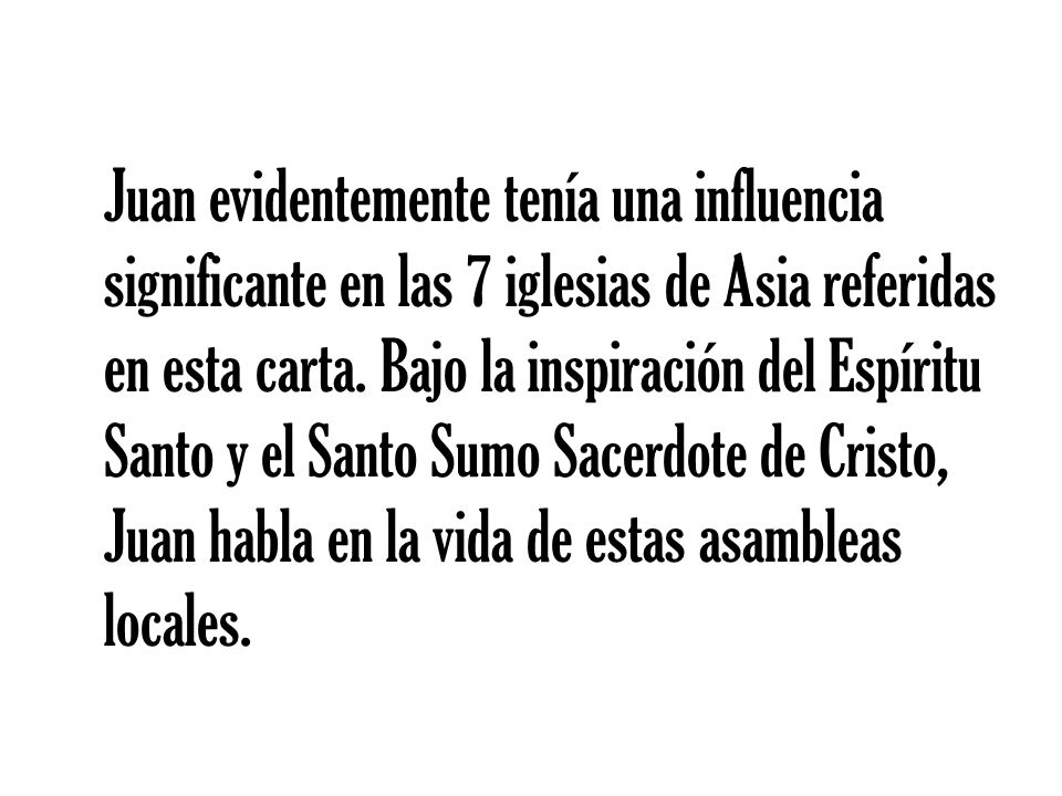 Juan evidentemente tenía una influencia significante en las 7 iglesias de Asia referidas en esta carta.