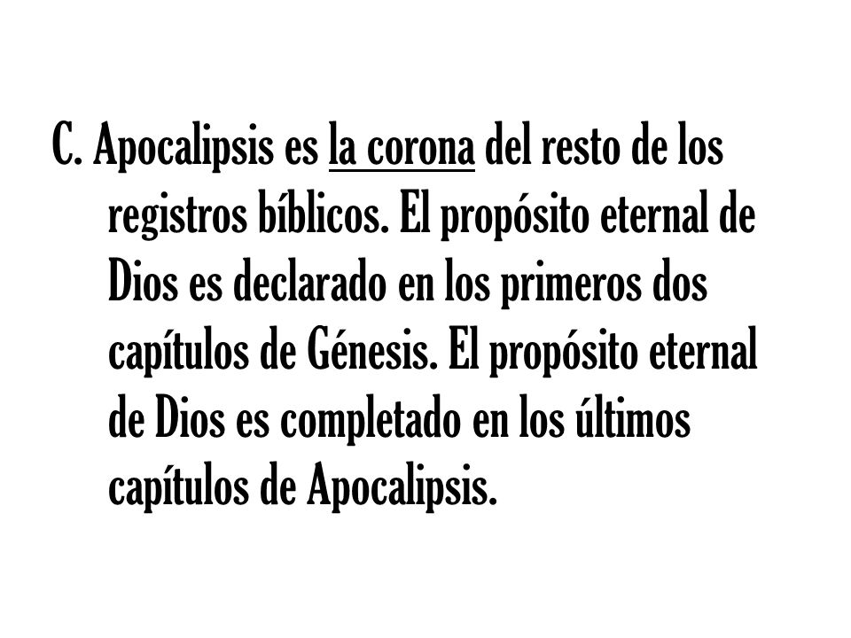 C. Apocalipsis es la corona del resto de los registros bíblicos