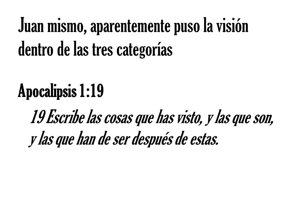 Juan mismo, aparentemente puso la visión dentro de las tres categorías