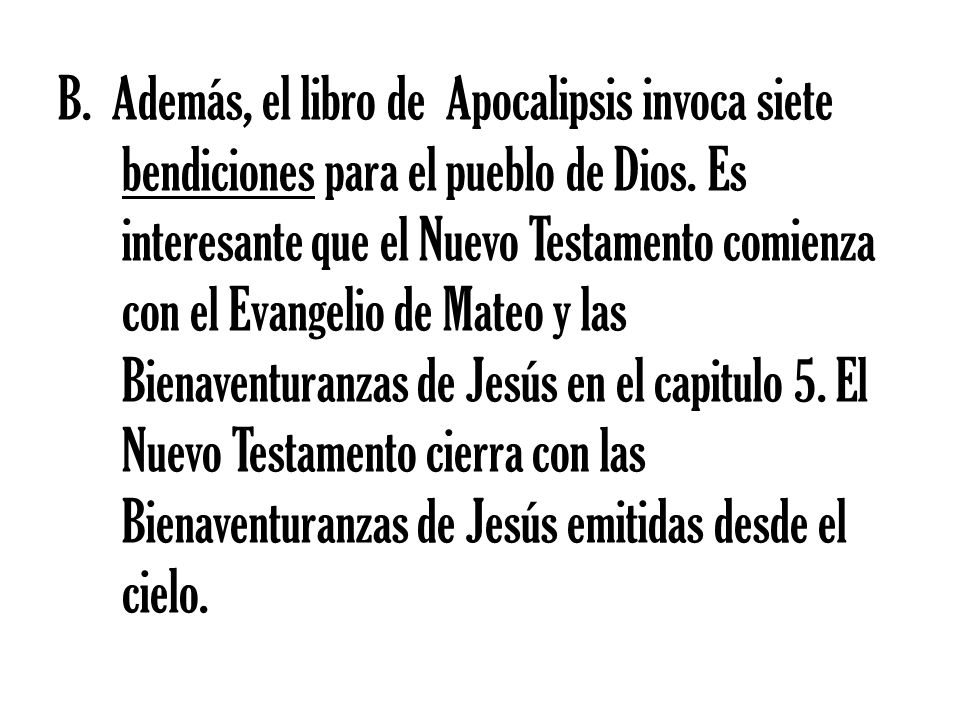 B. Además, el libro de Apocalipsis invoca siete bendiciones para el pueblo de Dios.