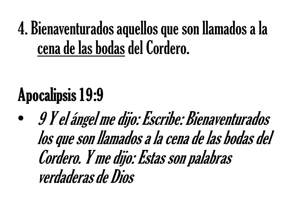 4. Bienaventurados aquellos que son llamados a la cena de las bodas del Cordero.