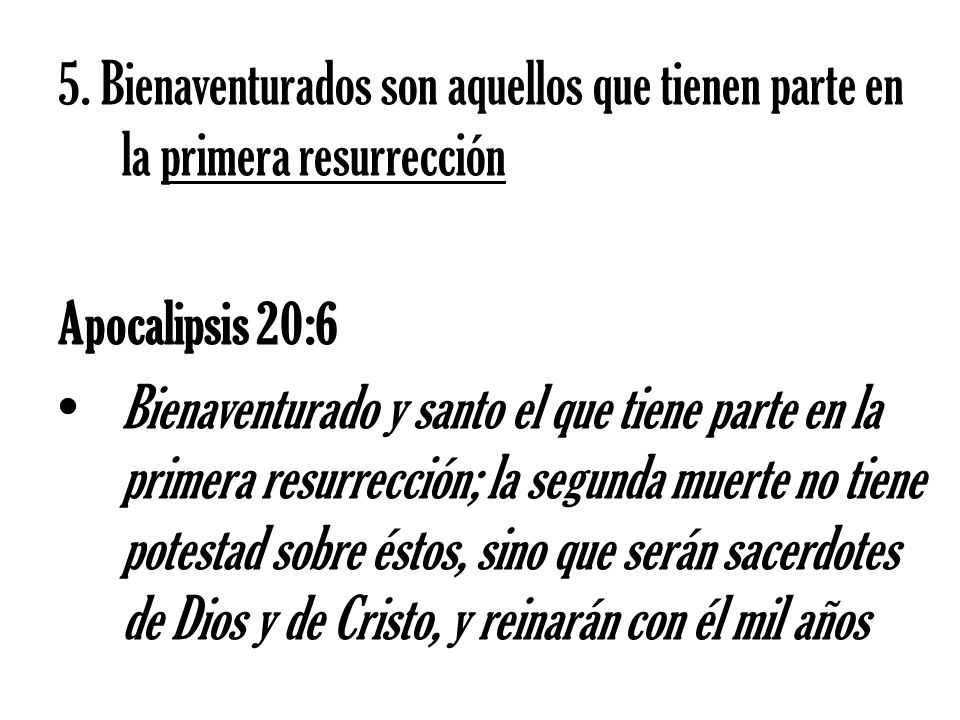 5. Bienaventurados son aquellos que tienen parte en la primera resurrección