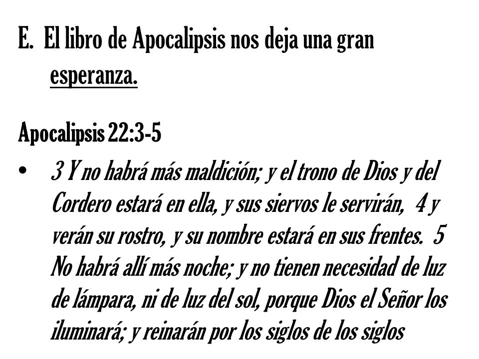 E. El libro de Apocalipsis nos deja una gran esperanza.