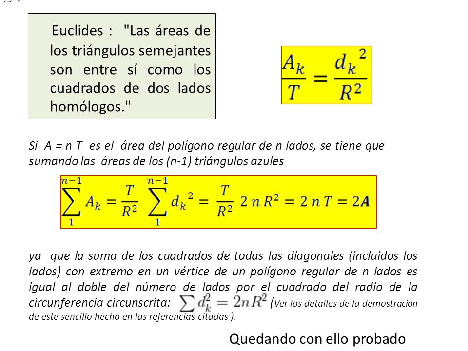 Euclides : Las áreas de los triángulos semejantes son entre sí como los cuadrados de dos lados homólogos.