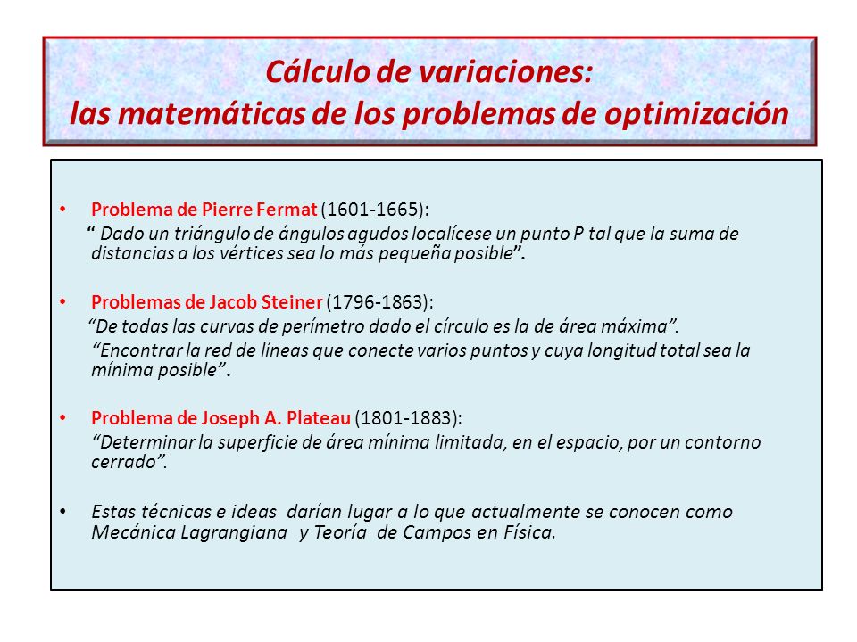 El Cálculo de variaciones: las matemáticas de los problemas de optimización. Problema de Pierre Fermat ( ):