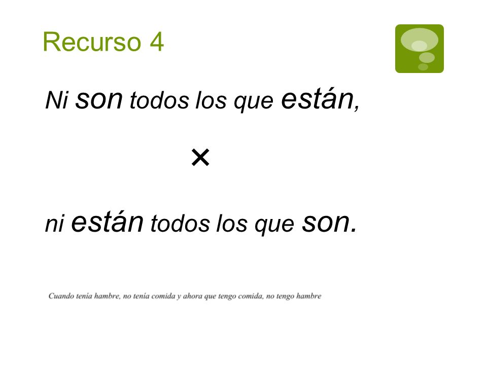 Recurso 4 Ni son todos los que están, ✖ ni están todos los que son.