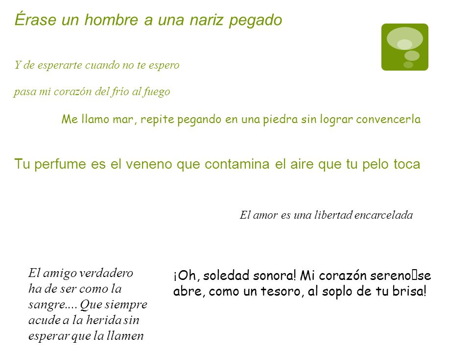 Érase un hombre a una nariz pegado Y de esperarte cuando no te espero
