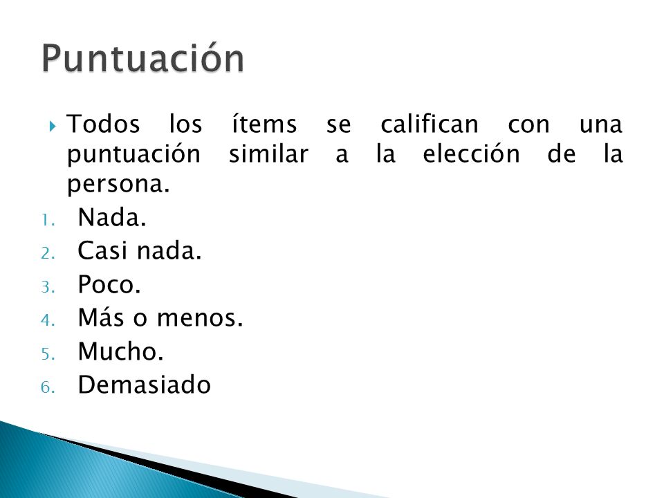 Puntuación Todos los ítems se califican con una puntuación similar a la elección de la persona. Nada.
