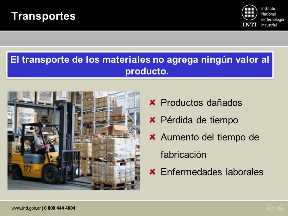 El transporte de los materiales no agrega ningún valor al producto.