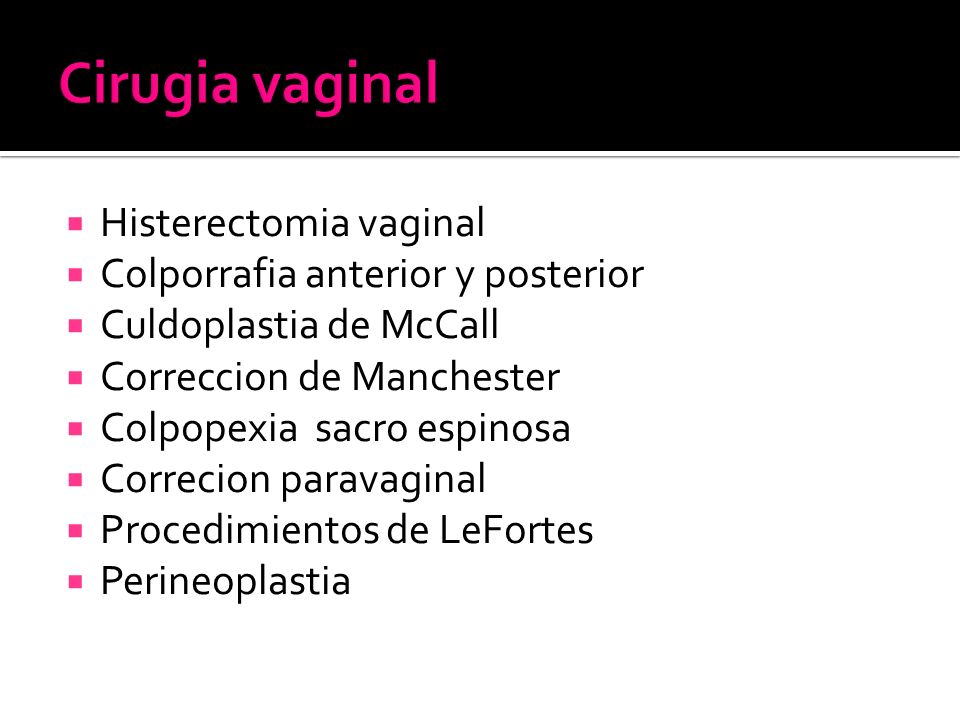 Cirugia vaginal Histerectomia vaginal Colporrafia anterior y posterior