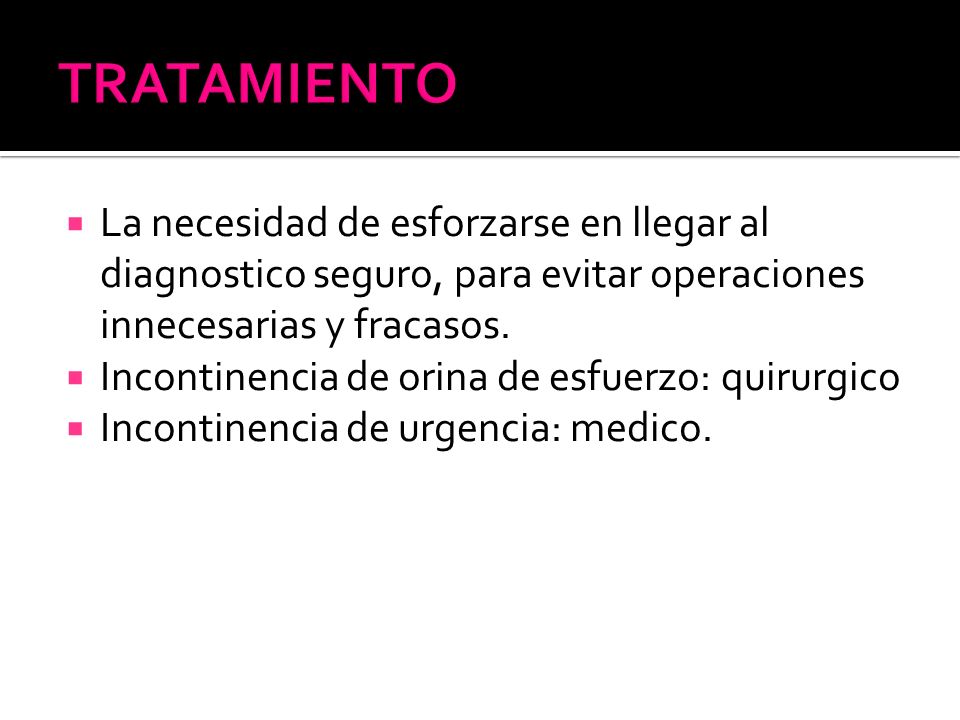 TRATAMIENTO La necesidad de esforzarse en llegar al diagnostico seguro, para evitar operaciones innecesarias y fracasos.